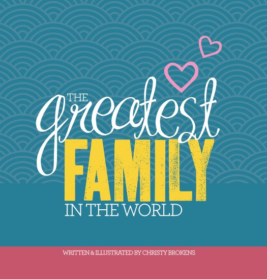 View The Greatest Family in the World by Christy Brokens