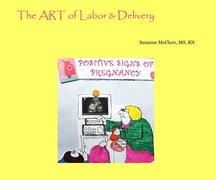 View The ART of Labor & Delivery by Suzanne McClure, MS, RN