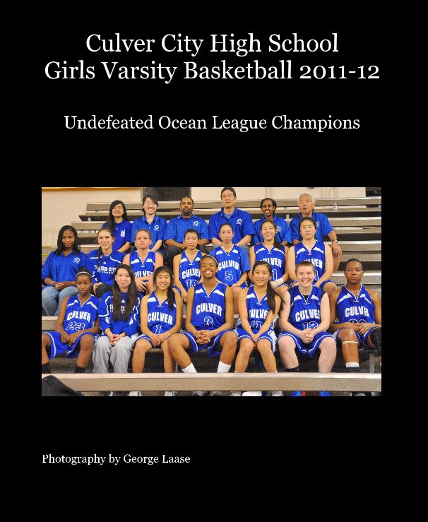 View Culver City High School Girls Varsity Basketball 2011-12 by Photography by George Laase