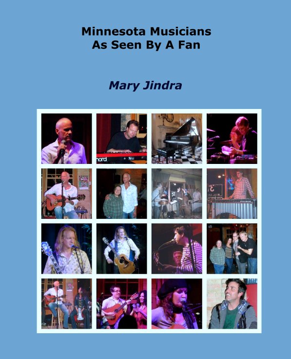 View Minnesota Musicians
As Seen By A Fan by Mary Jindra