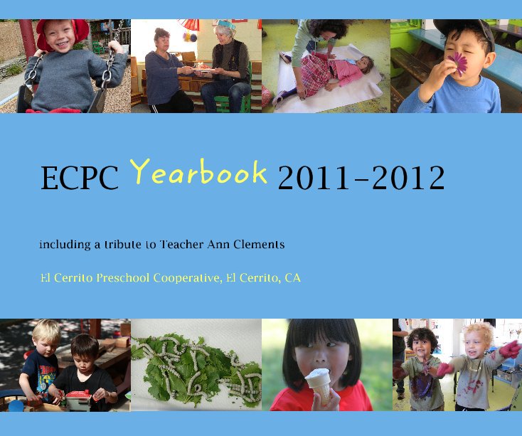 View ECPC Yearbook 2011-2012 by El Cerrito Preschool Cooperative, El Cerrito, CA