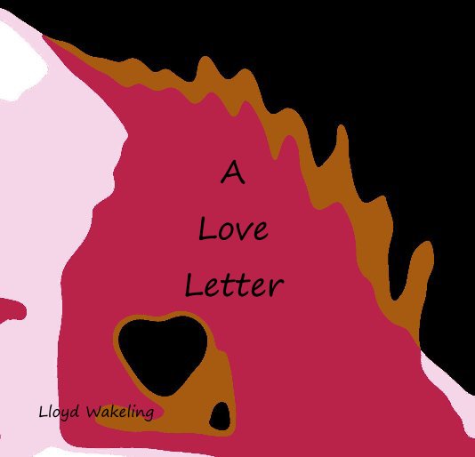 Visualizza A Love Letter di Lloyd Wakeling