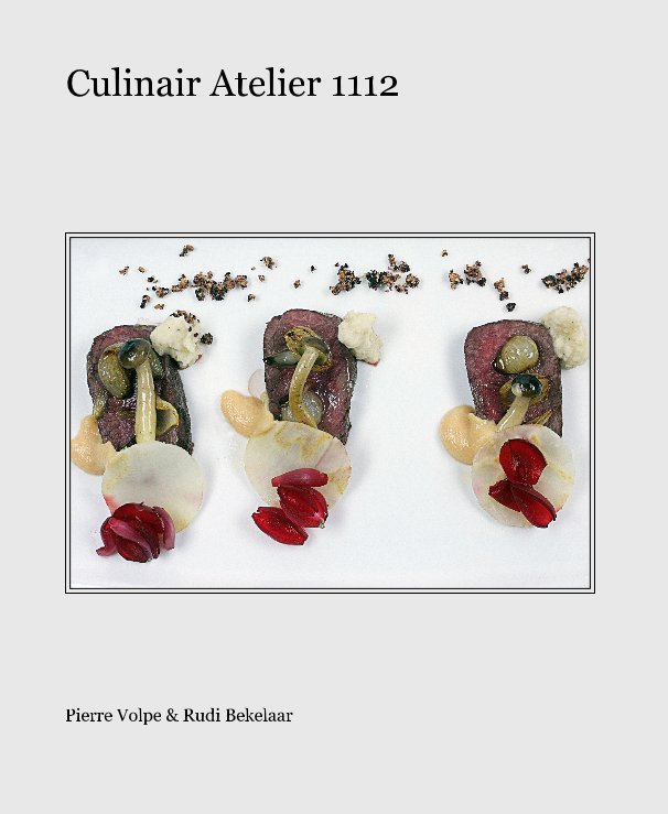 View Culinair Atelier 1112 by Pierre Volpe & Rudi Bekelaar