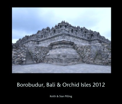 Borobudur, Bali & Orchid Isles 2012 book cover