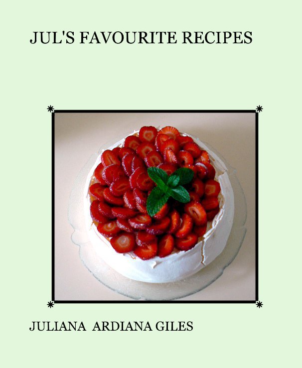 View JUL'S FAVOURITE RECIPES by JULIANA ARDIANA GILES