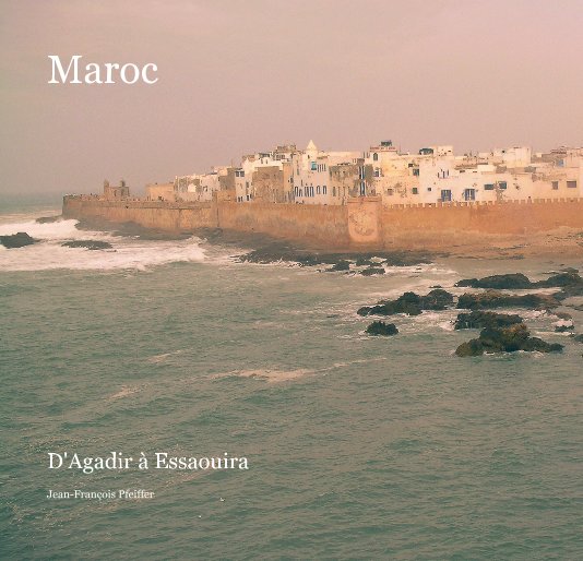 View Maroc by Jean-François Pfeiffer