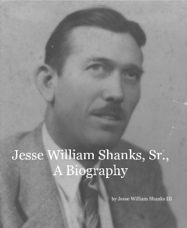 Jesse William Shanks, Sr., A Biography book cover