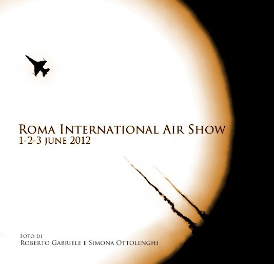 Bekijk Roma International Air Show 2012 op Roberto Gabriele e Simona Ottolenghi