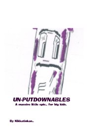 UN-PUTDOWNABLES A massive little epic.. for big kids. book cover