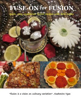 FUSE-ON for FUSION quick, easy vegetarian fusion recipes with bold tastes book cover