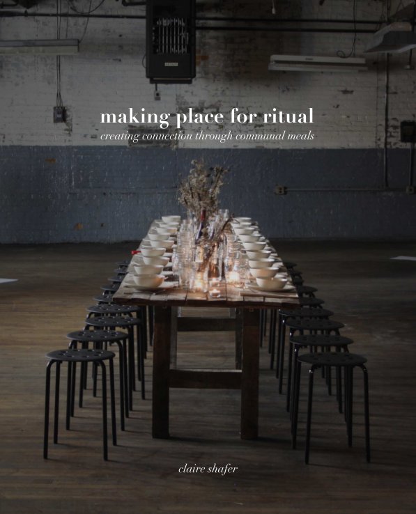 Ver Making Place for Ritual por Claire Shafer