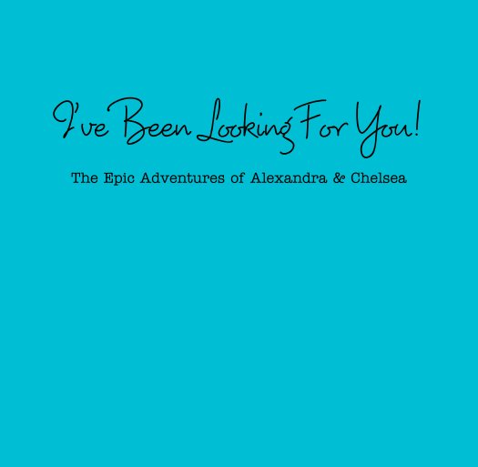 Ver I've Been Looking For You!

 
The Epic Adventures of Alexandra & Chelsea por coolgurl2007