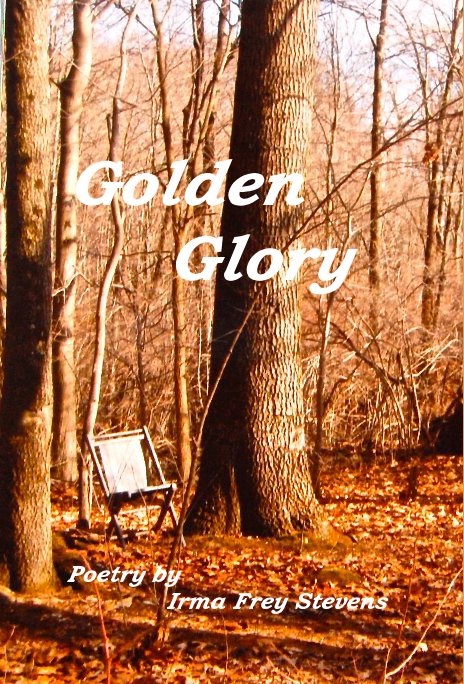 View Golden Glory by Poetry by Irma Frey Stevens