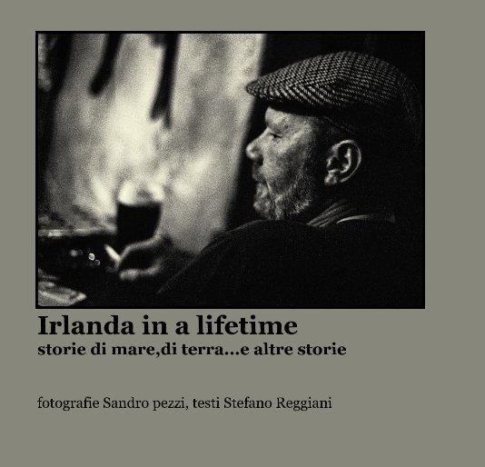View Irlanda in a lifetime storie di mare,di terra...e altre storie by fotografie Sandro pezzi, testi Stefano Reggiani
