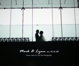 Mark & Lynn on 10.12.08 Photos Taken by Tiny Dot Photography book cover