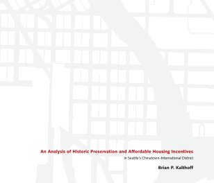 An Analysis of Historic Preservation and Affordable Housing Incentives in Seattle’s Chinatown-International District book cover