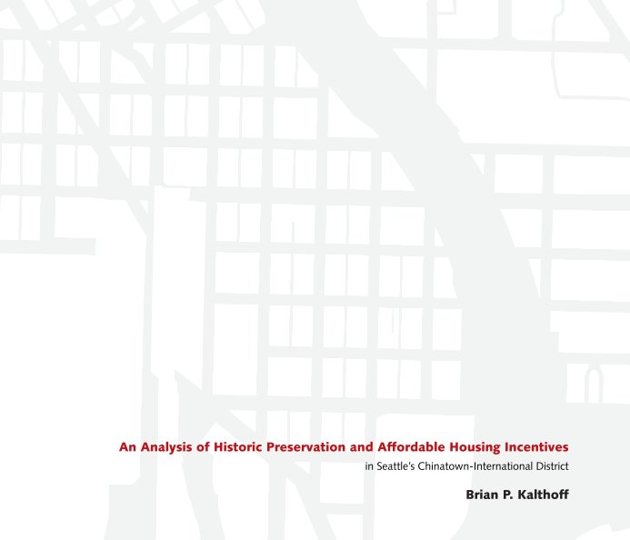 Ver An Analysis of Historic Preservation and Affordable Housing Incentives in Seattle’s Chinatown-International District por Brian P. Kalthoff