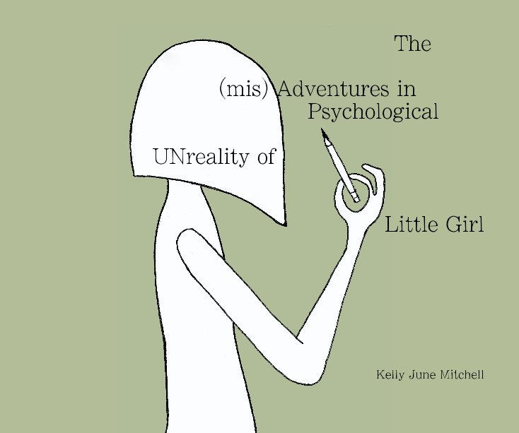 The (mis) Adventures in Psychological UNreality of Little Girl nach Kelly June Mitchell anzeigen