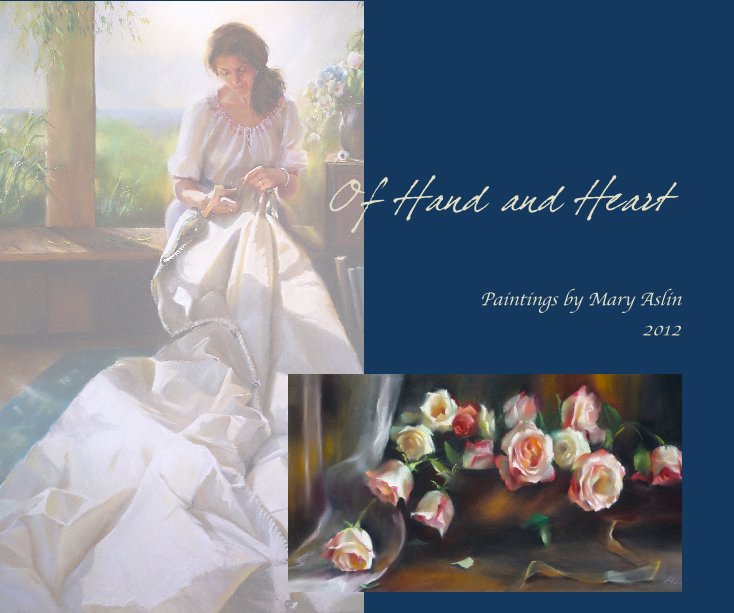 View Of Hand and Heart by Paintings by Mary Aslin 2012