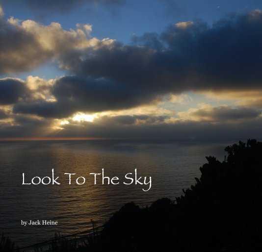 View Look To The Sky by Jack Heine