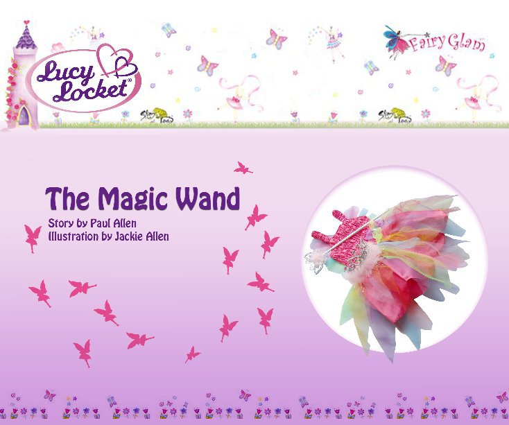 View Lucy Locket and the Magic Wand by Story by Paul Allen. Illustration by Jackie Allen