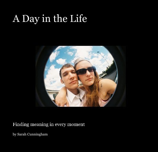 View A Day in the Life by Sarah Cunningham