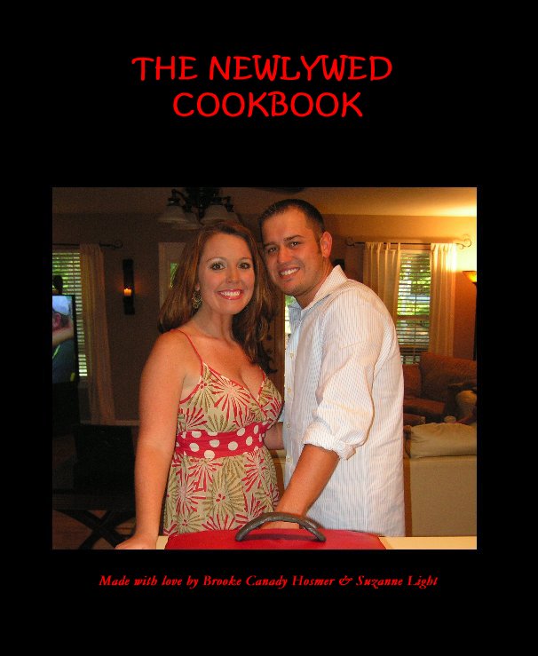 Visualizza THE NEWLYWED COOKBOOK di Made with love by Brooke Canady Hosmer & Suzanne Light