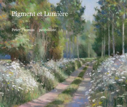 Pigment et Lumière Peter Thomas pastelliste book cover