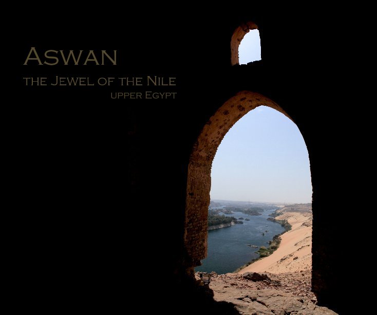 View Aswan The jewel of the Nile by corsica