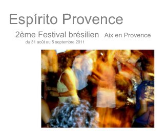 Espírito Provence 2ème Festival brésilien Aix en Provence du 31 août au 5 septembre 2011 book cover