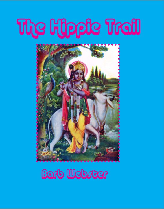 Ver The Hippie Trail por Barb Webster