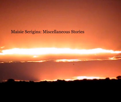 Maisie Serigins: Miscellaneous Stories book cover