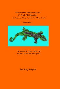 The Further Adventures of P. Dunk Skiddlewink: a desert lizard and his many tails: Book Three book cover