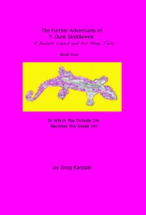 The Further Adventures of P. Dunk Skiddlewink: a desert lizard and his many tails:  Book Four book cover