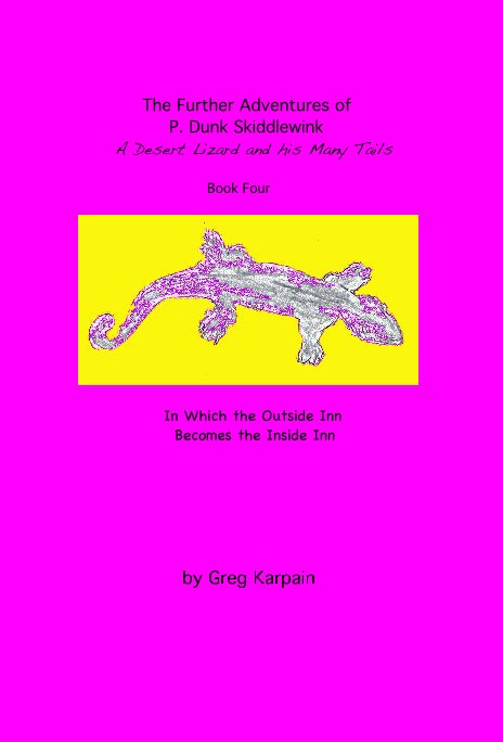 Ver The Further Adventures of P. Dunk Skiddlewink: a desert lizard and his many tails:  Book Four por Greg Karpain