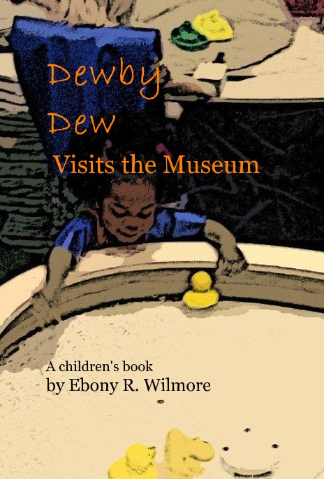 View Dewby Dew Visits the Museum by A children's book by Ebony R. Wilmore