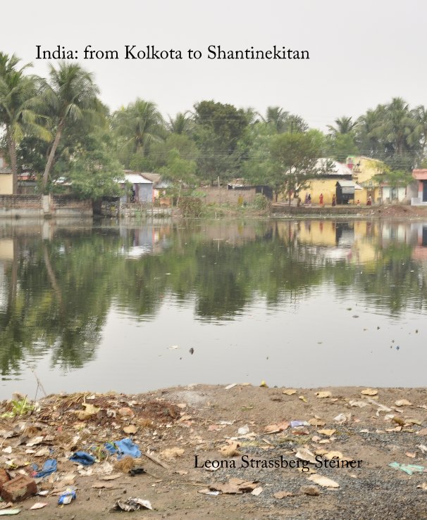 View India: from Kolkota to Shantinekitan by Leona Strassberg Steiner