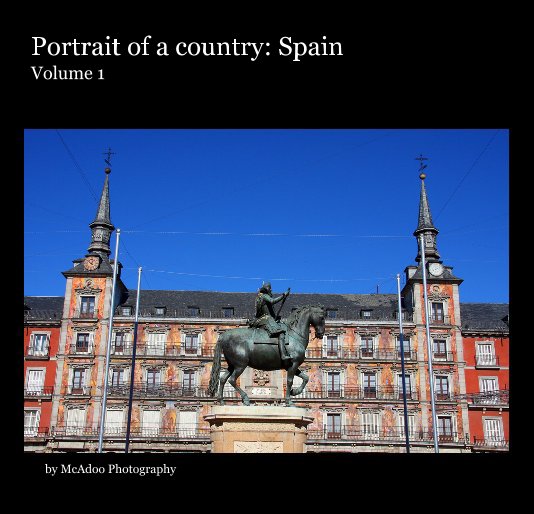 View Portrait of a country: Spain Volume 1 by McAdoo Photography