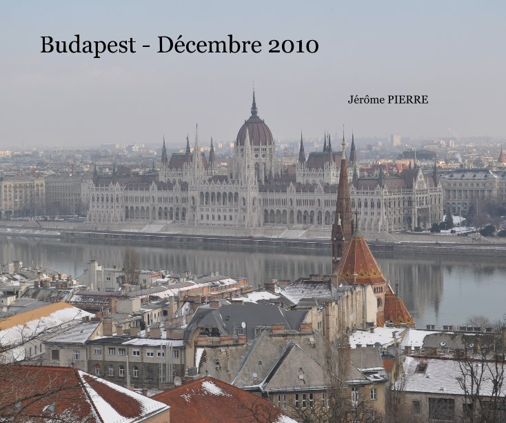 View Budapest - Décembre 2010 by Jérôme PIERRE