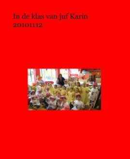 In de klas van juf Karin 20101112 book cover