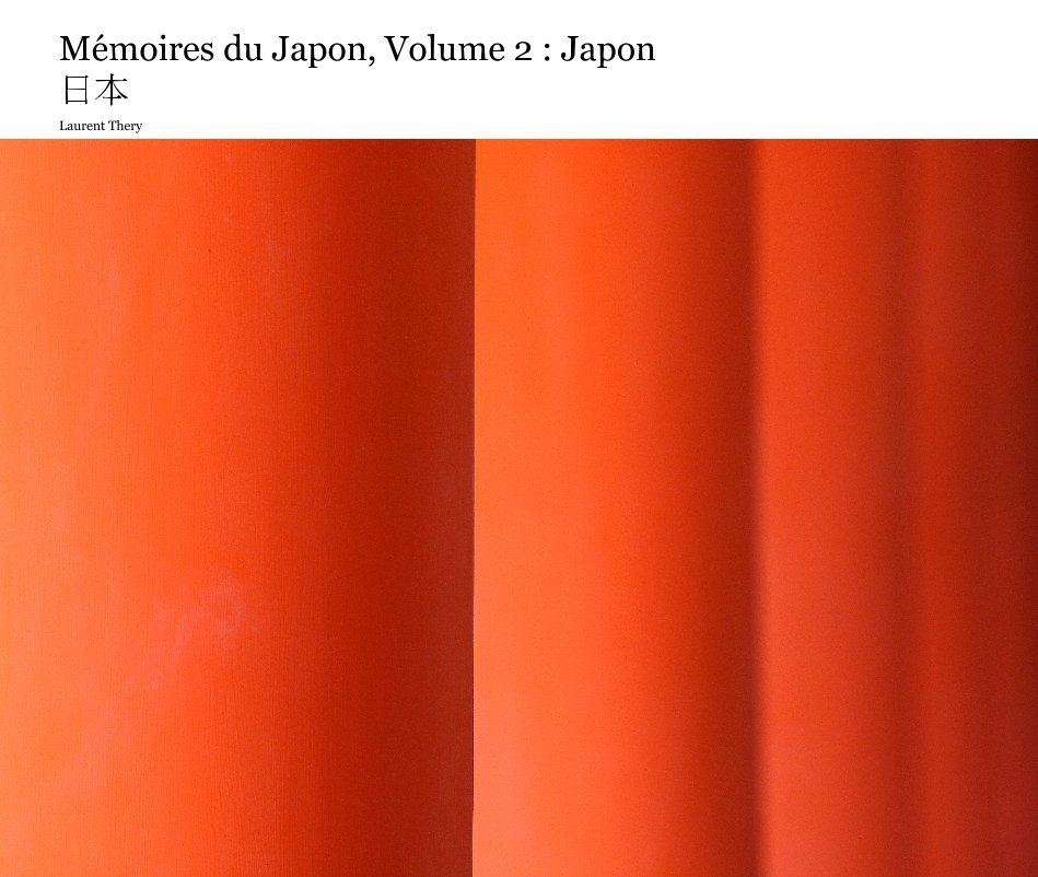 View Mémoires du Japon, Volume 2 : Japon 日本 by Laurent Thery