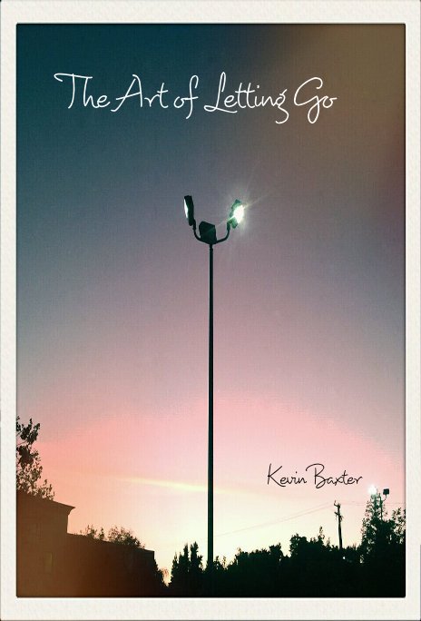 View The Art of Letting Go by Kevin Baxter