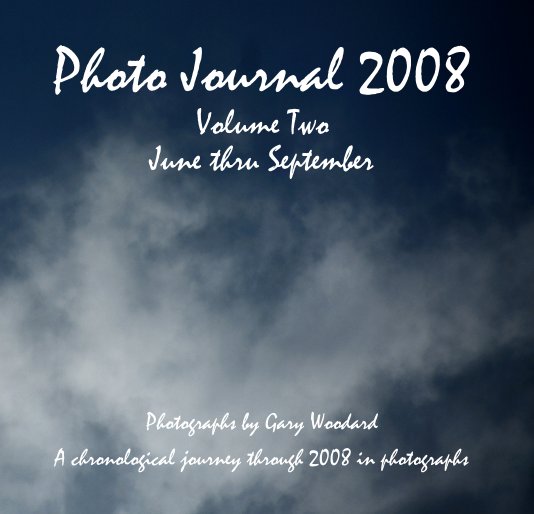 View Photo Journal 2008 Volume Two June thru September by Gary Woodard