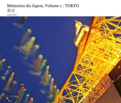 Mémoires du Japon, Volume 1 : TOKYO 東京 book cover