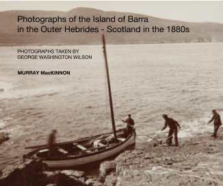 Photographs of the Island of Barra in the Outer Hebrides - Scotland in the 1880s book cover
