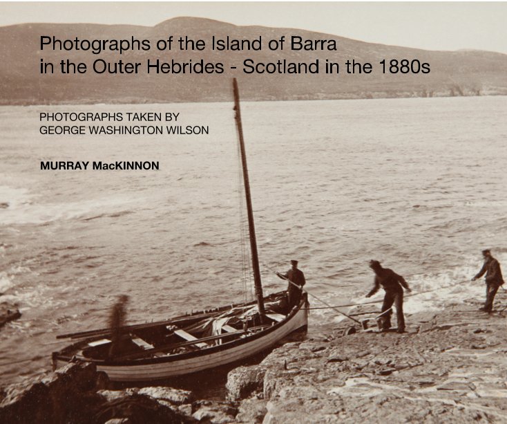 Visualizza Photographs of the Island of Barra in the Outer Hebrides - Scotland in the 1880s di MURRAY MacKINNON