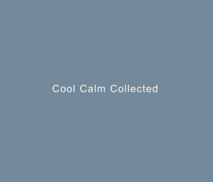 Cool Calm Collected book cover