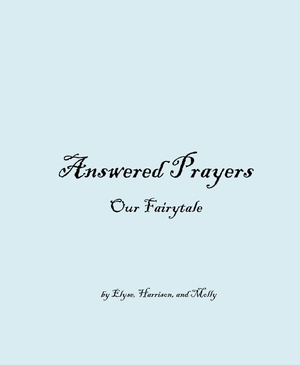 View Answered Prayers by Elyse, Harrison, and Molly