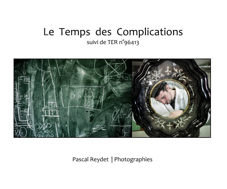 View Le Temps des Complications suivi de TER n°96413 by Pascal Reydet | Photographies