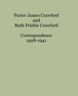 Porter James Crawford and Ruth Frisbie Crawford Correspondence 1928-1941 book cover